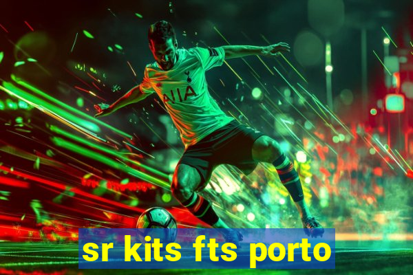 sr kits fts porto